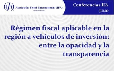 Régimen fiscal aplicable en la región a vehículos de inversión: entre la opacidad y la transparencia