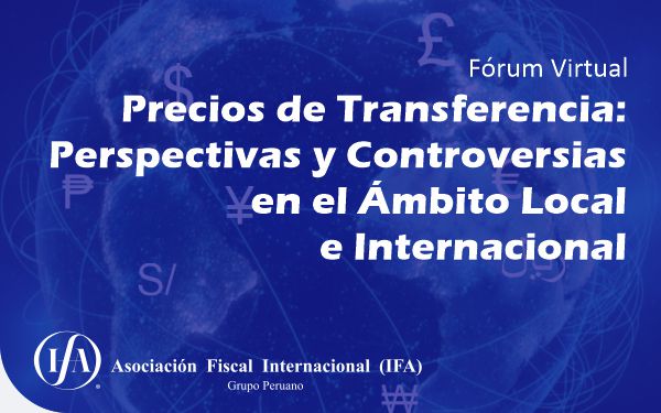Fórum Virtual: Precios de Transferencia: Perspectivas y Controversias en el Ámbito Local e Internacional